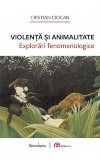 Cumpara ieftin Violenta si animalitate. Explorari fenomenologice