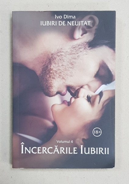 IUBIRI DE NEUITAT , VOLUMUL 4 - INCERCARILE IUBIRII de IVO DIMA , 2019