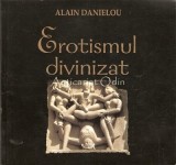 Erotismul Divinizat. Arhitectura Si Sculptura Templului Hindus - Alain Danielou