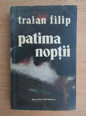 Traian Filip - Patima noptii (contine dedicatia si autograful autorului) foto