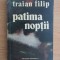 Traian Filip - Patima noptii (contine dedicatia si autograful autorului)