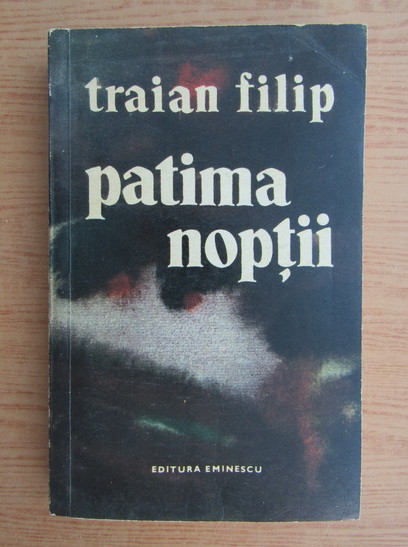 Traian Filip - Patima noptii (contine dedicatia si autograful autorului)