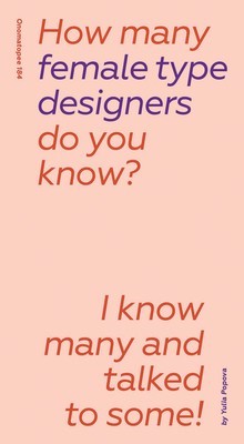 How Many Female Type Designers Do You Know?: I Know Many and Talked to Some! foto