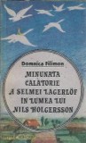 Cumpara ieftin Minunata calatorie a Selmei Lagerlof in lumea lui Nils Holgersson - Domnica Filimon