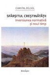 Sfarsitul crestinatatii - Chantal Delsol