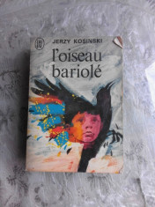 L&amp;#039;OISEAU BARIOLE - JERZY KOSINSKI (CARTE IN LIMBA FRANCEZA) foto