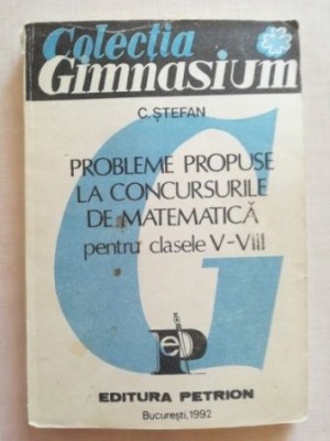 Probleme propuse la concursurile de matematica pentru clasele V- VIII- C. Stefan foto