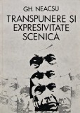 Transpunere si Expresivitate Scenica - C. Gh. Neacsu, 1971, 181 pagini, Teatru, Editura Academia, Romana, Coperta Brosata
