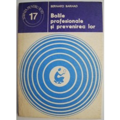 Bolile profesionale si prevenirea lor &ndash; Bernard Barhad