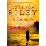 A h&eacute;t nőv&eacute;r - Maia t&ouml;rt&eacute;nete - Lucinda Riley