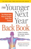 The Younger Next Year Back Book: The Whole-Body Plan to Conquer Back Pain Forever
