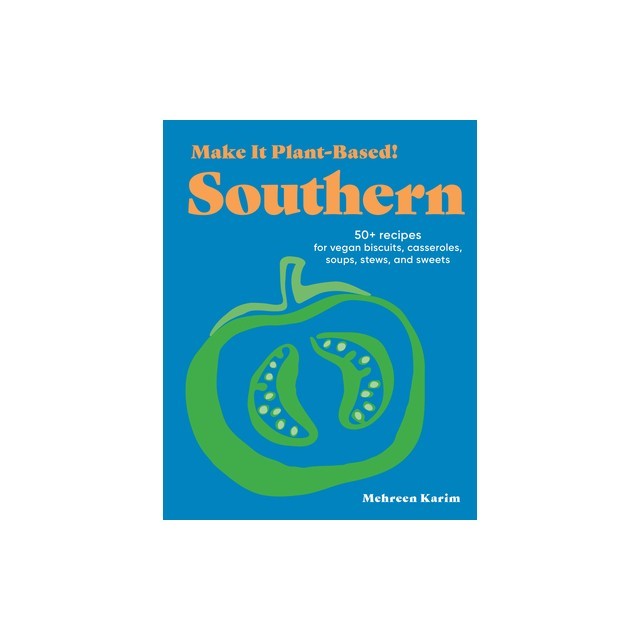 Make It Plant-Based! Southern: A Cookbook