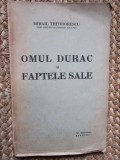 OMUL DURAC SI FAPTELE SALE - MIHAIL THEODORESCU