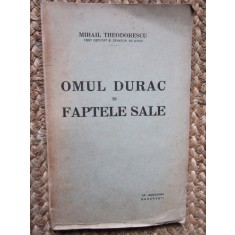 OMUL DURAC SI FAPTELE SALE - MIHAIL THEODORESCU