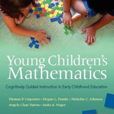Young Children's Mathematics: Cognitively Guided Instruction in Early Childhood Education