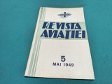REVISTA AVIAȚIEI *PUBLICAȚIE LUNARĂ COMANDAMENTUL AVIAȚIEI * NR. 5 MAI 1949 * 4 4 4