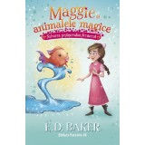 Maggie Si Animalele Magice. Vol. 2. Salvarea Pestisorului Fermecat, E. D. Baker - Editura Paralela 45
