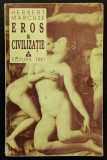 Carti Eros si Civilizatie Herbert Marcuse Filosofie 1999 256 pagini Editia 3 Stare buna