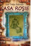 Casa rosie - Ion Toma Ionescu