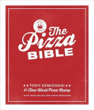 The Pizza Bible: The World&#039;s Favorite Pizza Styles, from Neapolitan, Deep-Dish, Wood-Fired, Sicilian, Calzones and Focaccia to New York