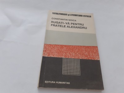RUGATI-VA PENTRU FRATELE ALEXANDRU - CONSTANTIN NOICA foto