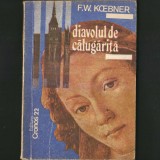 Diavolul de Calugăriță - Franz Wolfgang Koebner, Editura Cronos 22 - Craiova