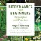 Biodynamics for Beginners: Principles and Practice