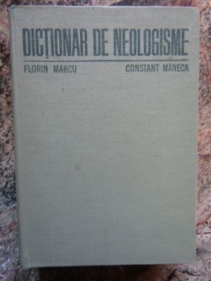 Dictionar de neologisme - Florin Marcu - Constant Maneca - 1978 foto