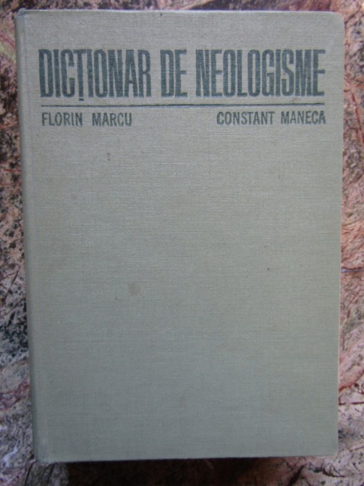 Dictionar de neologisme - Florin Marcu - Constant Maneca - 1978
