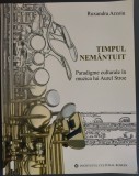 RUXANDRA ARZOIU - TIMPUL NEMANTUIT: PARADIGME CULTURALE IN MUZICA LUI AUREL STROE (2007)