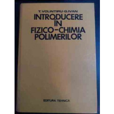 Introducere In Fizico-chimia Polimerilor - T.volintiru G. Ivan , 20011640