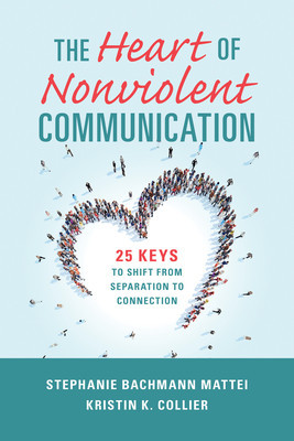 The Heart of Nonviolent Communication: 25 Keys to Shift from Separation to Connection foto