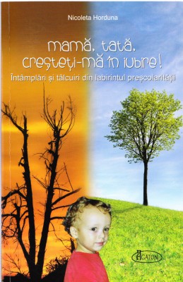 AS - NICOLETA HORDUNA - MAMA, TATA, CRESTETI-MA IN IUBIRE! foto