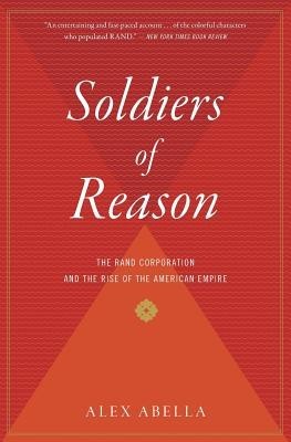 Soldiers of Reason: The Rand Corporation and the Rise of the American Empire foto