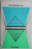 Perspectivele creatiei: Studii si eseuri despre teatru - Grid Modorcea, Studii literare, Carte