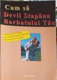 Cum sa devii stapana barbatului tau - Colectiv, Psihologie, 1999, Romana, Nena Metaxas, Paperback