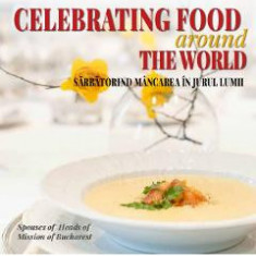 Sarbatorind mancarea in jurul lumii. Celebrating food around the world