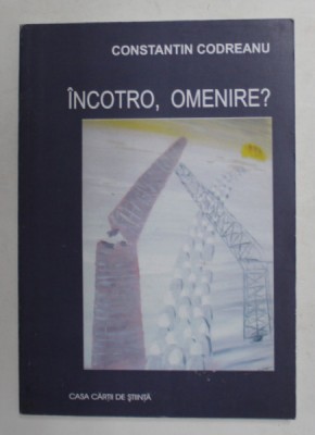 INCOTRO , OMENIRE ? de CONSTANTIN CODREANU , 2004 foto