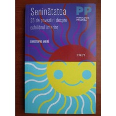 Christophe Andre - Seninatatea. 25 de povestiri despre echilibrul interior