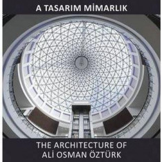 A Tasarim Mimarlik: The Architecture of Ali Osman Ozturk | Ali Osman Ozturk