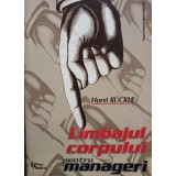 Horst Ruckle - Limbajul corpului pentru manageri (Editia: 2001)