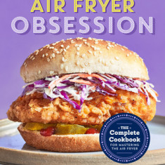 Air Fryer Obsession: The Complete Cookbook for Mastering the Air Fryer