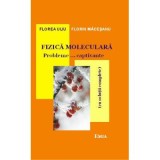 Fizica moleculara. Probleme&hellip; captivante cu solutii complete. Editia 7 - Florea Uliu