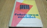 FABRICAREA MOBILEI - Baldovin M., Ploscaru O. - 1962, 355 p.