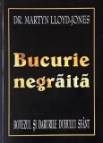 Bucurie negraita. Botezul si darurile Duhului Sfant - Martyn Lloyd-Jones