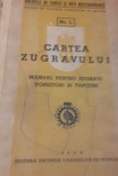 CARTEA ZUGRAVULUI Manual pentru zugravi , vopsitori si tapiteri 1940