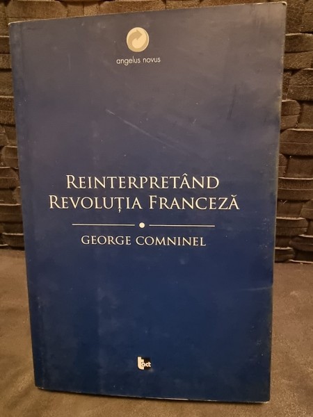 Reinterpretand revolutia franceza - George Comninel