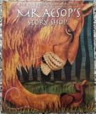 Mr. Aesop's story shop - Bob Hartman// Ilustratii Jago