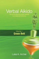 Verbal Aikido - Green Belt: The Art of Directing Verbal Attacks to a Balanced Outcome foto