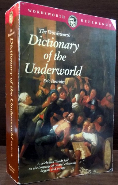 THE WORDSWORTH DICTIONARY OF THE UNDERWORLD de ERIC PARTRIDGE , 1995